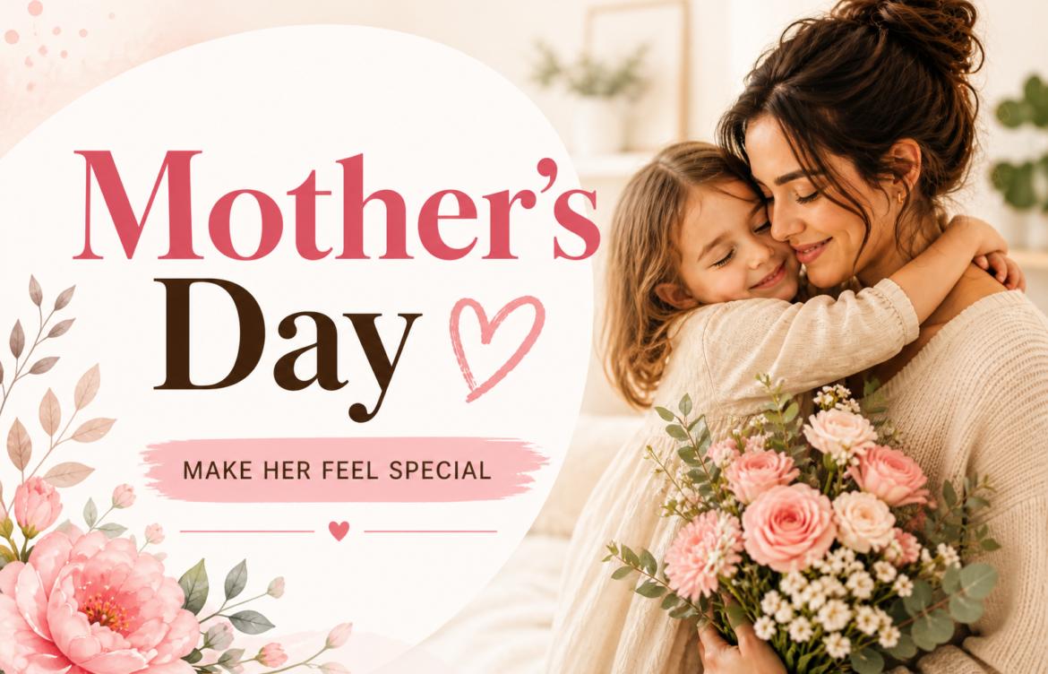 Mother’s Day 2026: Celebrating Love, Sacrifice, and Unbreakable Bonds